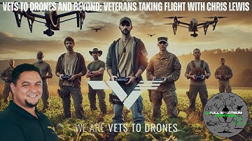 Vets to Drones and Beyond: Veterans Taking Flight with Chris Lewis