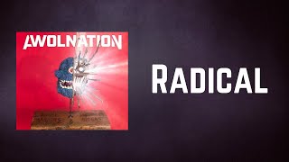 AWOLNATION - Radical (Lyrics)