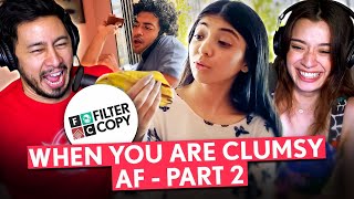 FILTERCOPY | When You Are Clumsy AF Part 2 | Ft. Devishi Madaan & @DevDutt09 | Reaction!