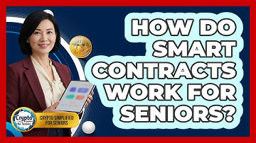 How Do Smart Contracts Work For Seniors? - Crypto Simplified for Seniors
