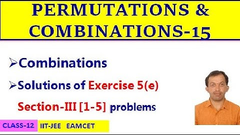 PERMUTATIONS & COMBINATIONS-15 || COMBINATIONS || EXERCISE 5(e) SEC-III [1-5] ||  CLASS-12 | IIT-JEE