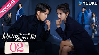 [INDO SUB] Tebak Siapa Aku (Guess Who I Am) EP02 | Zhang Yuxi / Wang Ziqi | YOUKU