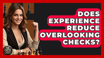 Does Experience Reduce Overlooking Checks? - The Chess Codex