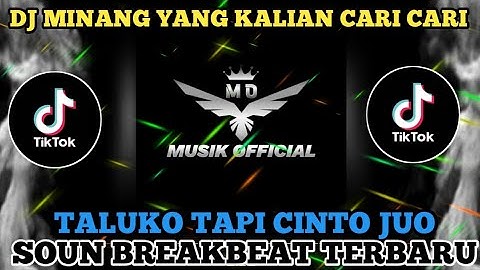 DJ MINANG TERBARU TALUKO TAPI CINTO JUO - SOUN BREAKBEAT VIRAL DI TIKTOK 2025 YANG KALIAN CARI CARI