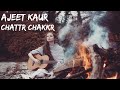 Ajeet kaur  chattr chakkr