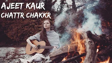 Ajeet Kaur - Chattr Chakkr