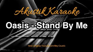 Video thumbnail of "Oasis - Stand By Me Akustik Karaoke"
