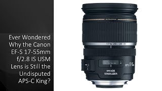 Ever Wondered Why the Canon EF-S 17-55mm f/2.8 IS USM Lens is