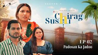 Download lagu Chirag Weds Sushi | EP 02- Padosan Ka Jaadu | Web Series | M2R Entertainment