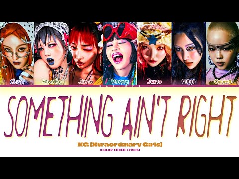 XG SOMETHING AIN'T RIGHT Lyrics (Color Coded Lyrics)