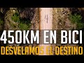 450 km en bicicleta desvelamos el destino