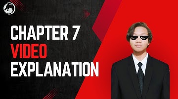 CHAPTER 7 VIDEO EXPLANATION