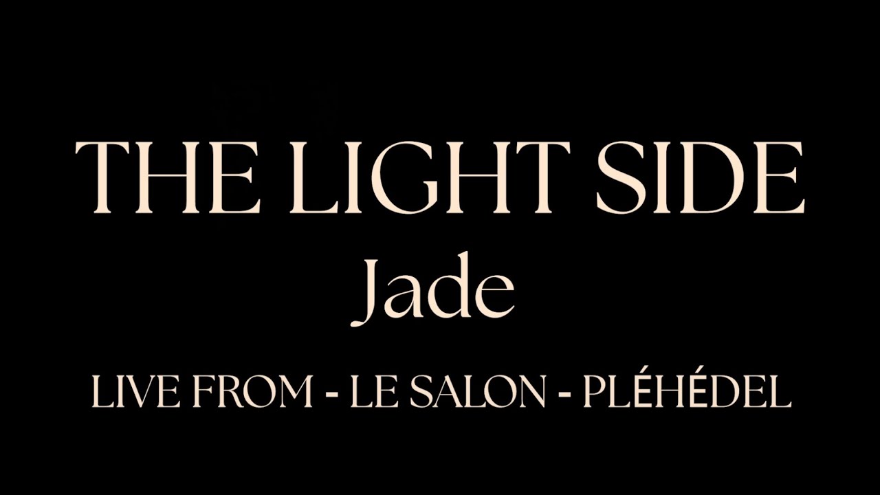 Watch The Light Side - JADE | Live session from - le salon - Pléhédel on YouTube Watch The Light Side - JADE | Live session from - le salon - Pléhédel on YouTube