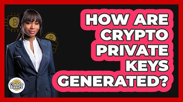 How Are Crypto Private Keys Generated? - CryptoBasics360.com