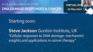 Steve Jackson Lecture | EACR DNA Damage Responses and Cancer Virtual Conference | 20 May 2020