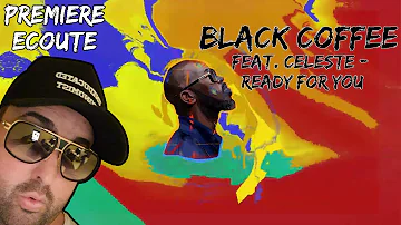 PREMIERE ECOUTE 💿 - Black Coffee feat. Celeste - Ready For You 🥳