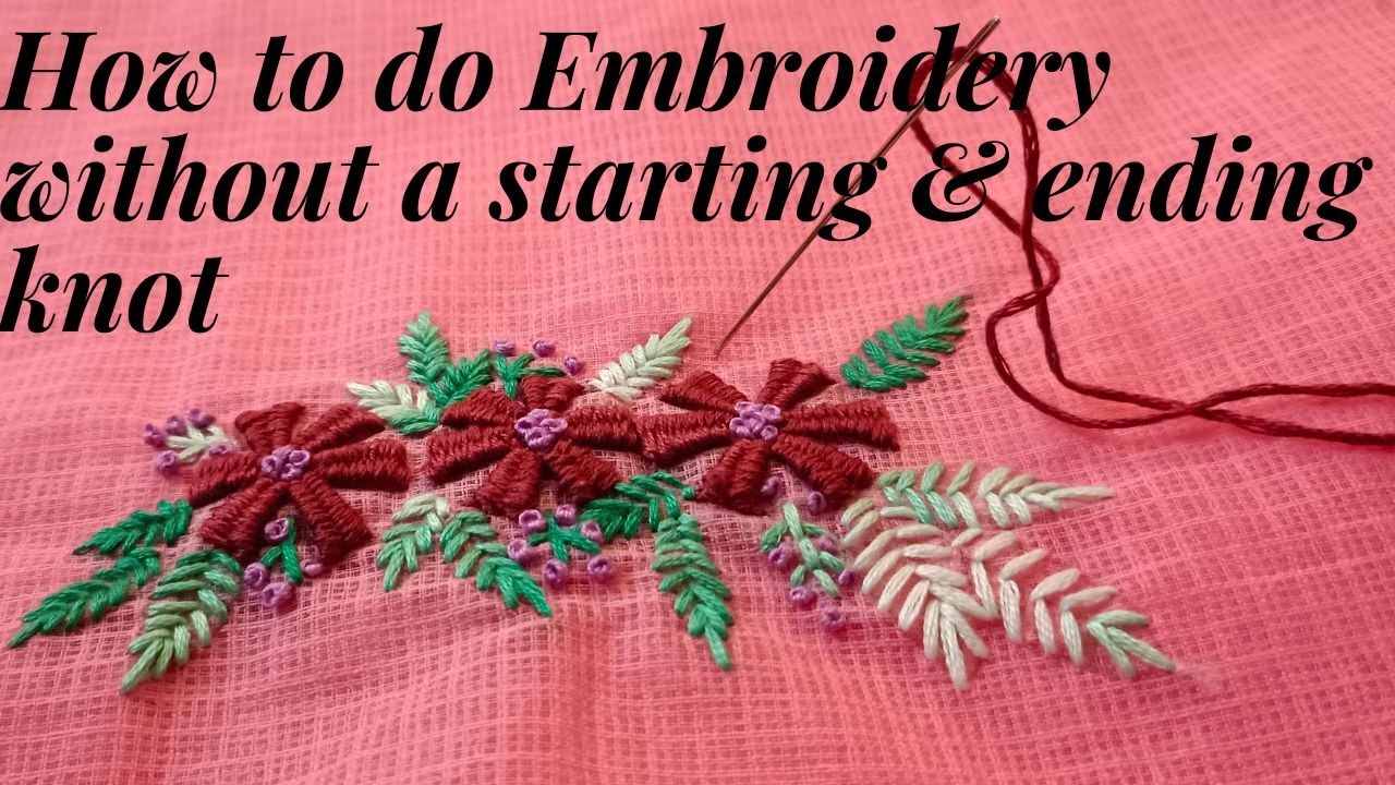 How To Start And End Embroidery Without A Knot | Make Your Embroidery Neat On Both Sides