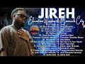 Jireh, Most Beautiful - Elevation Worship & Maverick City,TRIBL / 3 Hours Christian Gospel Song 2024