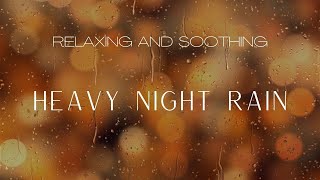 SOOTHING HEAVY NIGHT RAIN WITH THUNDER SOUNDS -  SLEEPING, STUDY AID, INSOMNIA RELIEF, RELAXING