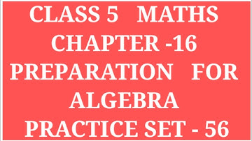PREPARATION FOR ALGEBRA| CLASS 5 MATHS CHAPTER 16 PROBLEM SET-56 |USING LETTERS #ARCHANAGODSEPADWAL