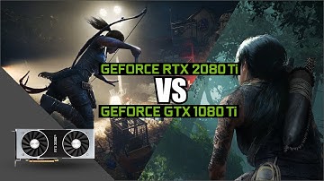 Geforce RTX 2080 Ti vs GTX 1080 Ti Comparison on Shadow of the Tomb Raider Benchmark Max Settings
