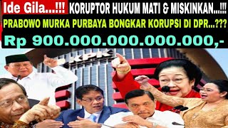 Ide Gila!! Prabowo Murka  900 Triliun Purbaya  Bongkar Korupsi Di DPR!! Hukum Mati  Dan Miskinkan??