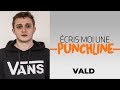 Écris moi une Punchline avec Vald !