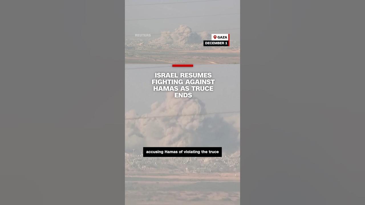 Israel resumes fighting against Hamas as truce ends