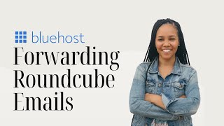 How to Forward RoundCube Emails to Gmail in Bluehost
