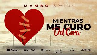 Mambo Swing - Mientras Me Curo Del Cora NUEVO