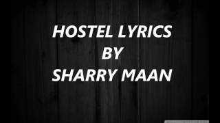 HOSTEL - SHARRY MAAN lyrics full Punjabi song 2017