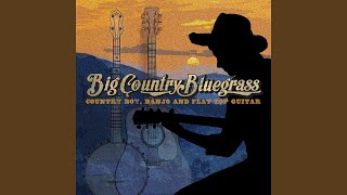 Video voorbeeld van "Big Country Bluegrass - Country Boy, Banjo and Flat Top Guitar"