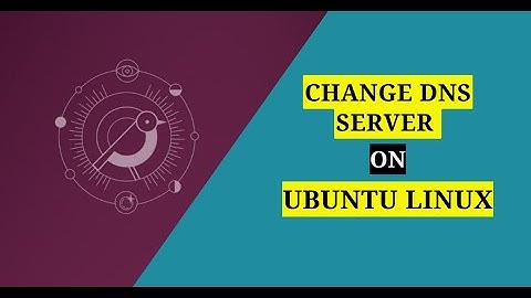 How to Change DNS Server on Ubuntu Linux