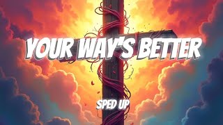 Forrest Frank - YOUR WAY'S BETTER (Sped up)