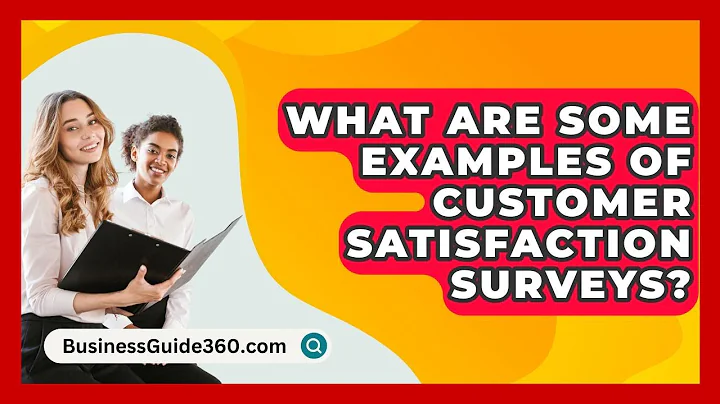 What Are Some Examples Of Customer Satisfaction Surveys? - BusinessGuide360.com