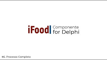 #6 - Integre seu ERP Delphi ao iFood - Processo Completo