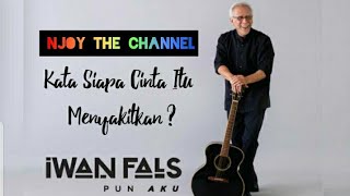 IWAN FALS Kata Siapa Cinta itu Menyakitkan / Versi @EnjoiTheChannel #iwanfals #falsmania #oi