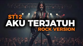Aku Terjatuh St12 Cover Rock Version  Cover Aku Terjatuh  St12 Versi Rock