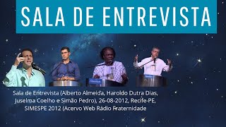 Sala de Entrevista - Simão Pedro, Haroldo Dutra, Juselma Coelho, Alberto Almeida (2012)