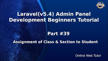 Laravel Admin Panel Development beginners Tutorial(#39) Assignment of Class & Section to Student