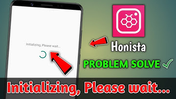 Initializing, Please wait... | How To Solve Honista initializing problem