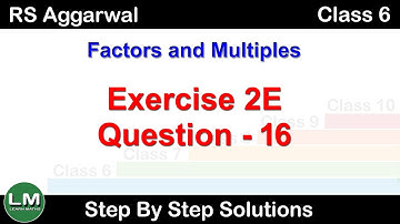 Factors and Multiples | Class 6 Exercise 2E Question 16 | RS Aggarwal | Learn Maths