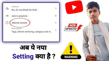अब ये नया Youtube Setting क्या है ? Youtube Altered Content New Feature 😨