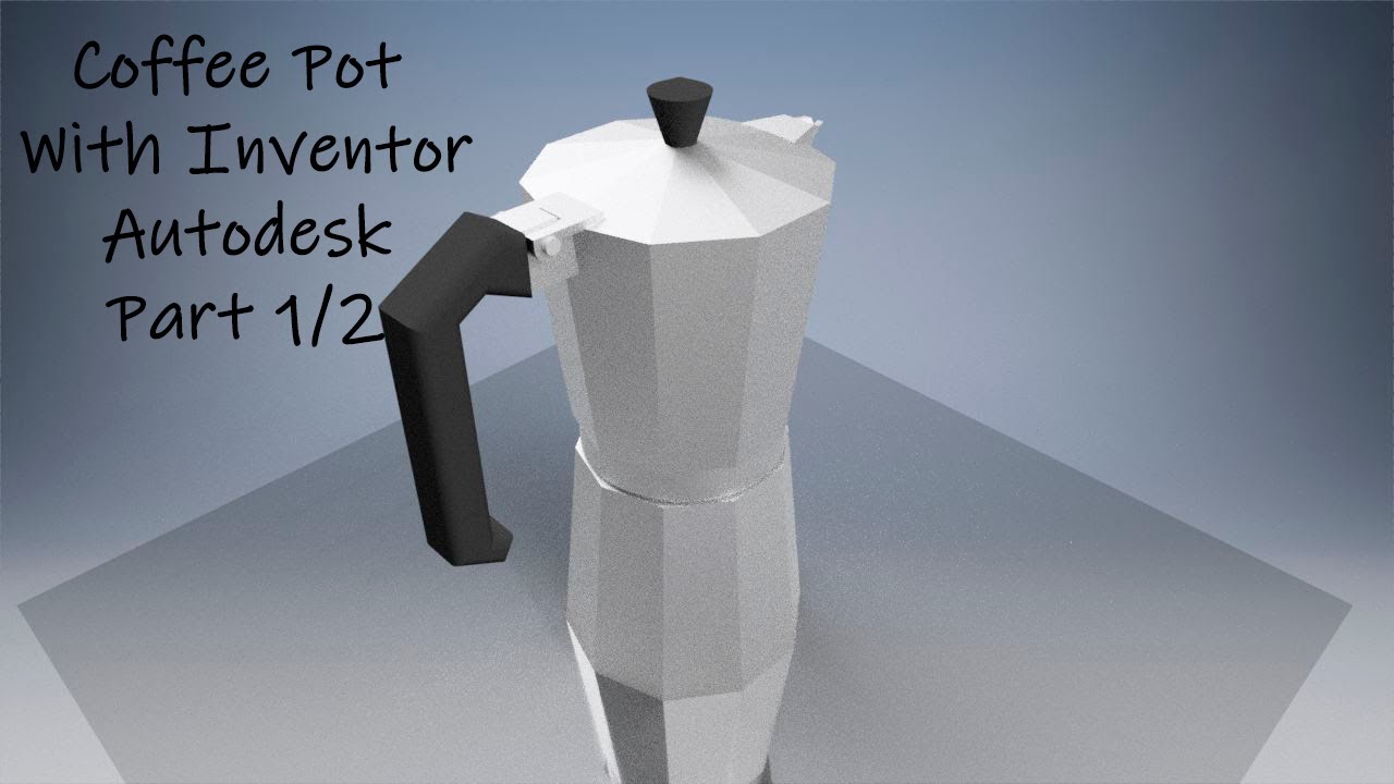 How to make a coffee pot with Inventor 