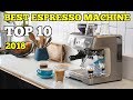 Top 10: Best Espresso Machine For Home