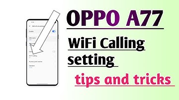 OPPO A77 WiFi Calling setting tips and tricks