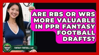 Are RBs Or WRs More Valuable In PPR Fantasy Football Drafts? - Fantasy Football Lab