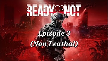 Ready or Not: Episode 3 - A Lethal Obsession and Ides of March (Non Lethal Playthrough)