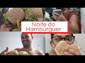 NOITE DO HAMBÚRGUER 🍔🤤