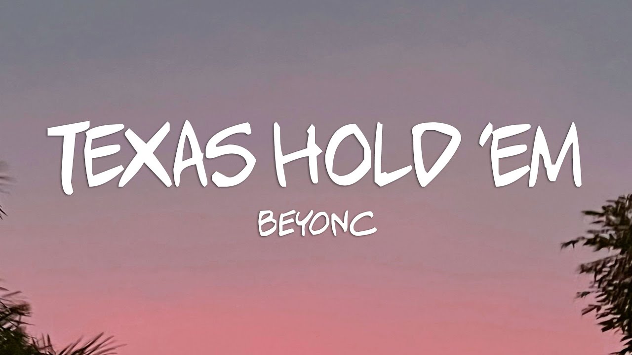 Beyoncé - TEXAS HOLD 'EM (Lyrics) - YouTube